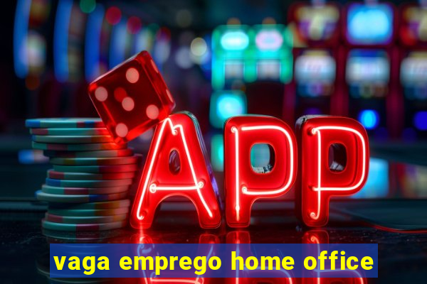 vaga emprego home office